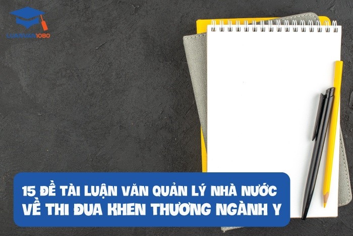 15-de-tai-luan-van-quan-ly-nha-nuoc-ve-thi-dua-khen-thuong-nganh-y 15 đề tài quản lý nhà nước về thi đua khen thưởng ngành y