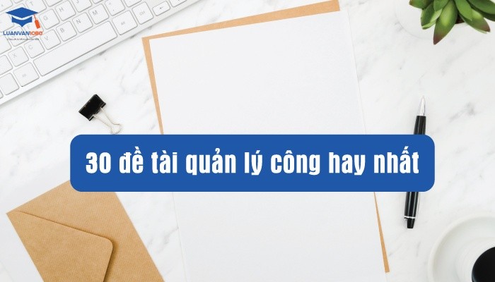 30 đề tài quản lý công hay nhất