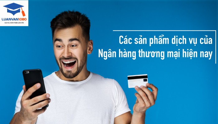 Sản phẩm dịch vụ ngân hàng