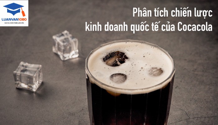 chien-luoc-kinh-doanh-quoc-te Phân tích chiến lược kinh doanh quốc tế của Cocacola
