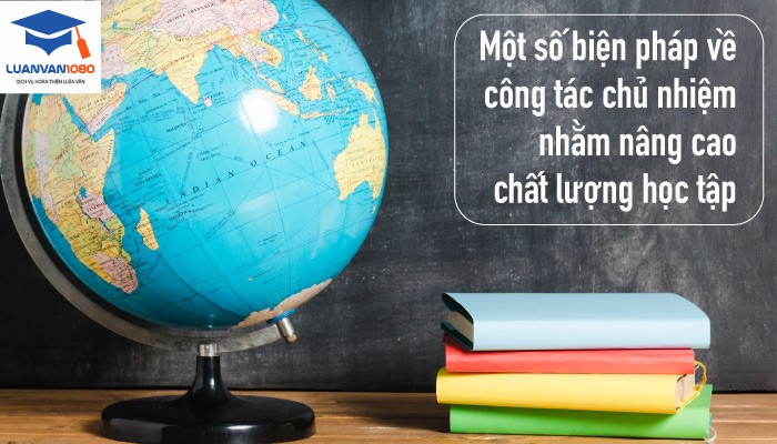 Một số biện pháp về công tác chủ nhiệm nhằm nâng cao chất lượng học tập