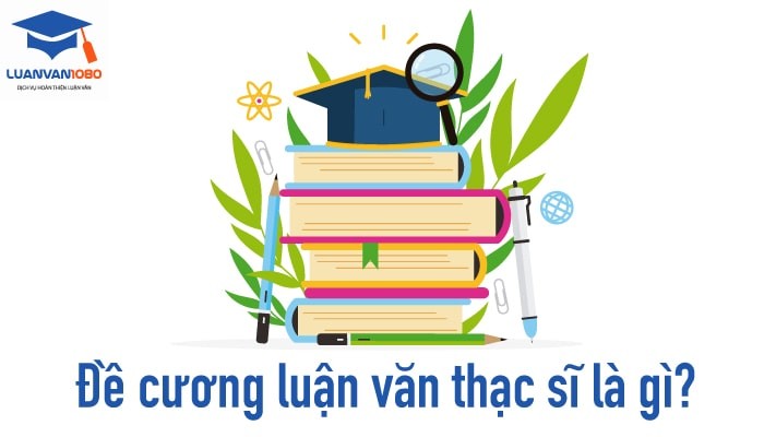 de-cuong-luan-van-thac-si-quan-ly-giao-duc-luanvan1080 Đề cương luận văn thạc sĩ là gì