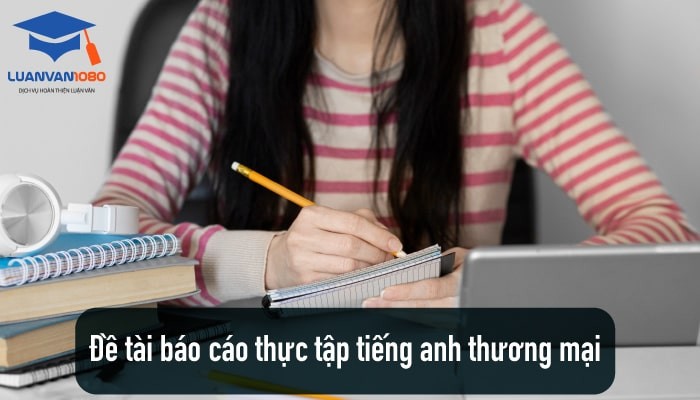 Giới thiệu về báo cáo thực tập ngành tiếng anh thương mại bằng tiếng anh