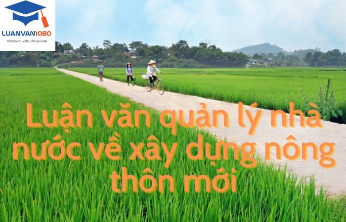 Đề tài hay về luận văn quản lý nhà nước về xây dựng nông thôn mới
