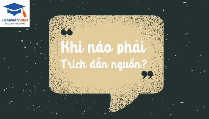 huong-dan-cach-trich-dan-tai-lieu-tham-khao-theo-harvard-luanvan-1080 Khi nào phải trích dẫn nguồn?