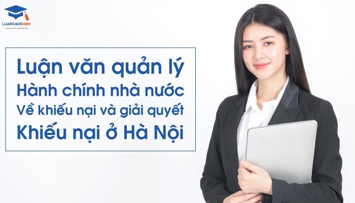 image6 Luận văn quản lý hành chính nhà nước về khiếu nại và giải quyết khiếu nại ở Hà Nội