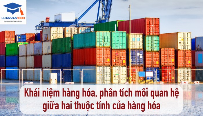 khai-niem-hang-hoa-1 Khái niệm hàng hóa, phân tích mối quan hệ giữa hai thuộc tính của hàng hóa