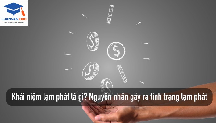 Khái niệm lạm phát là gì? Nguyên nhân gây ra tình trạng lạm phát