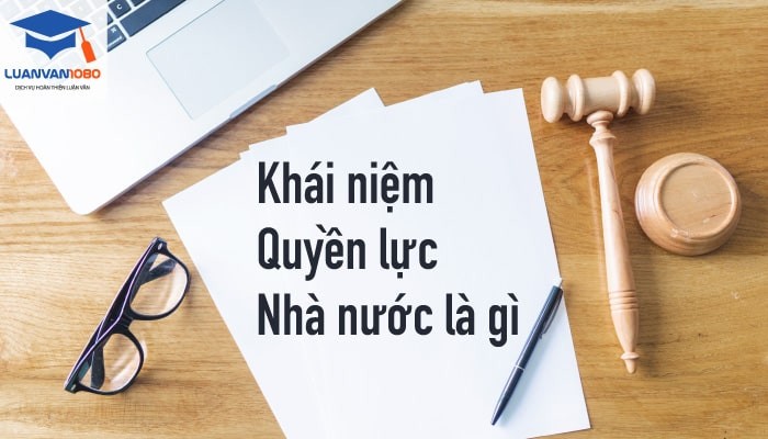 Phân tích khái niệm và kiểm soát quyền lực nhà nước là gì?