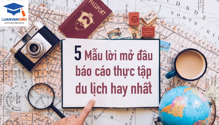 5 Mẫu lời mở đầu báo cáo thực tập du lịch hay nhất