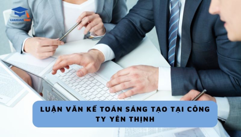 Luận văn kế toán sáng tạo tại công ty Yên Thịnh