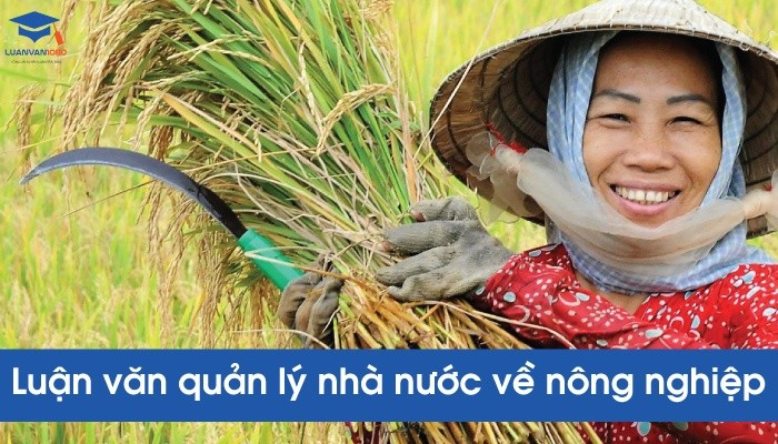 luan-van-quan-ly-nha-nuoc-ve-nong-nghiep Luận văn quản lý nhà nước về nông nghiệp