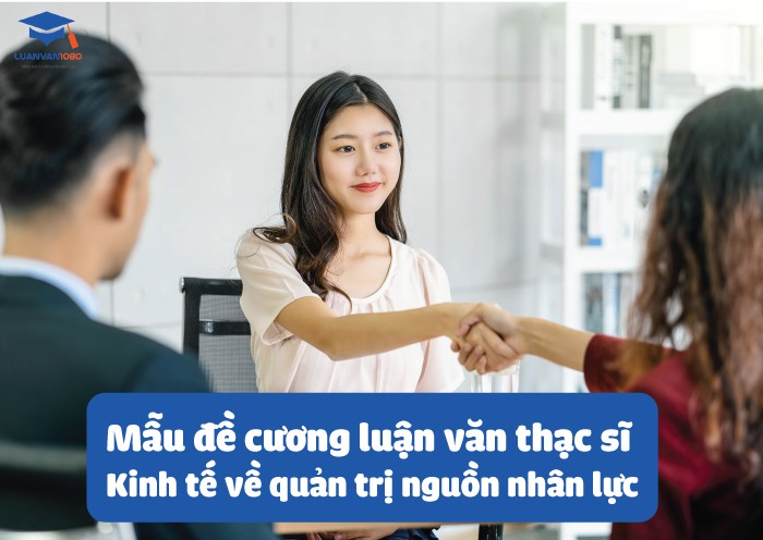 Mẫu đề cương luận văn thạc sĩ kinh tế về nhân lực