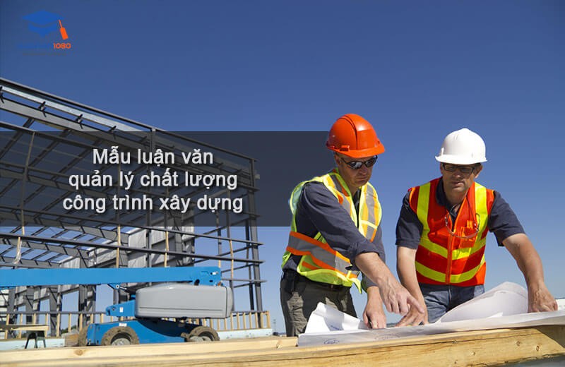 Mẫu luận văn quản lý chất lượng công trình xây dựng