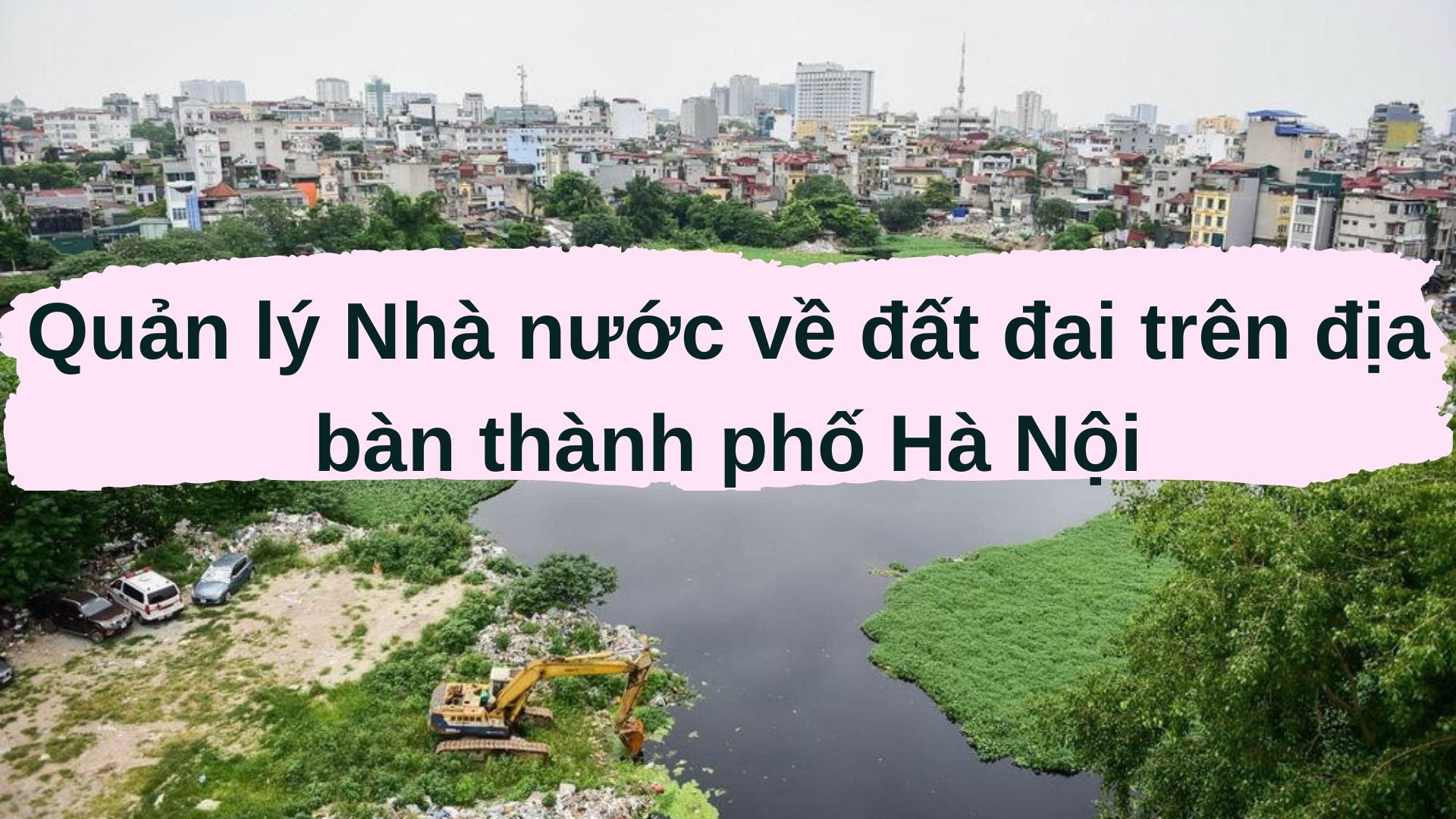 Mẫu quản lý nhà nước về đất đai trên địa bàn thành phố Hà Nội