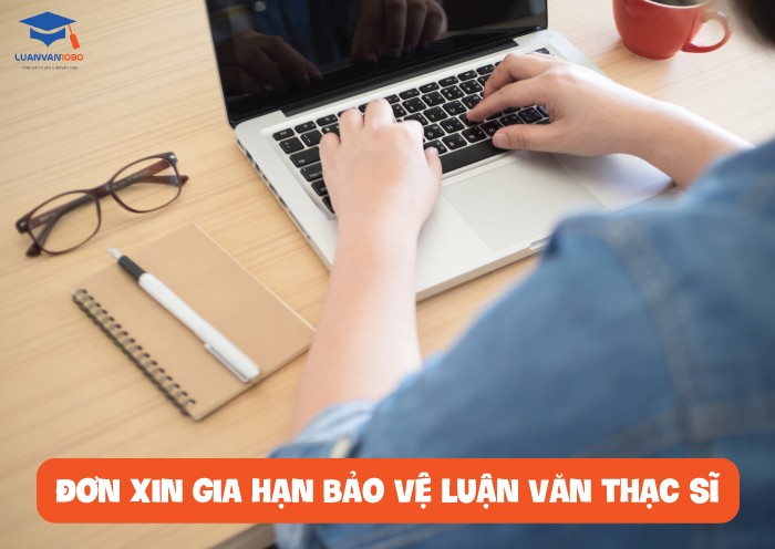 Đơn xin gia hạn bảo vệ luận văn thạc sĩ