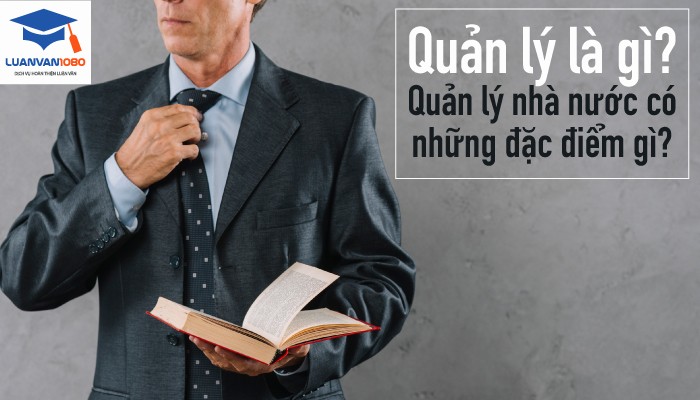 quan-li-nha-nuoc Quản lý là gì? Quản lý nhà nước có những đặc điểm gì?