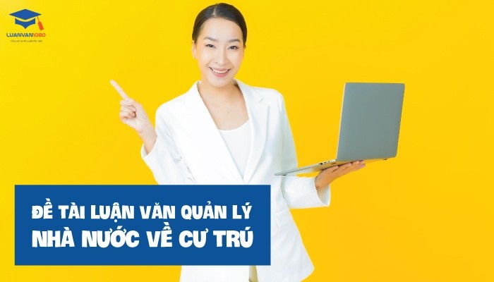 tai-luan-van-quan-ly-nha-nuoc-ve-cu-tru Đề tài luận văn quản lý nhà nước về cư trú