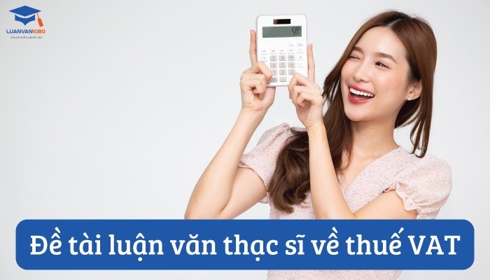 tai-luan-van-thac-si-ve-thue-vat Đề tài luận văn thạc sĩ về thuế VAT