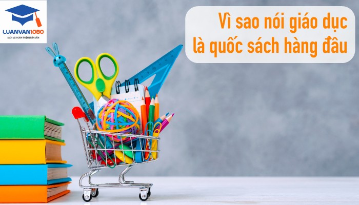 vi-sao-noi-giao-duc-la-quoc-sach-hang-dau Vì sao nói giáo dục là quốc sách hàng đầu