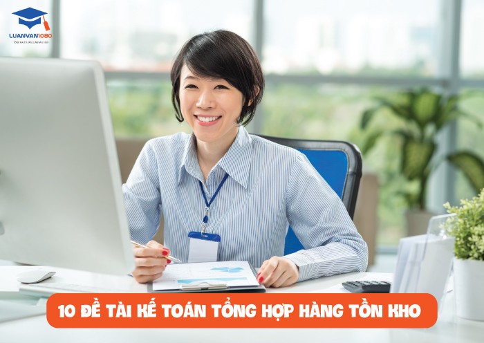  10 đề tài kế toán tổng hợp hàng tồn kho