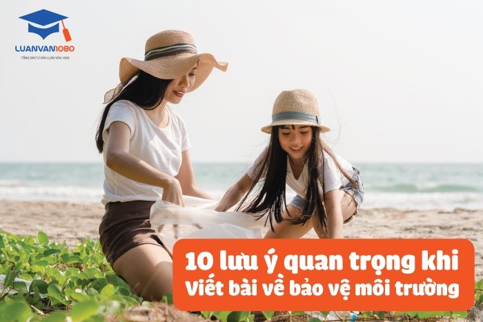 10 lưu ý quan trọng khi viết bài về bảo vệ môi trường