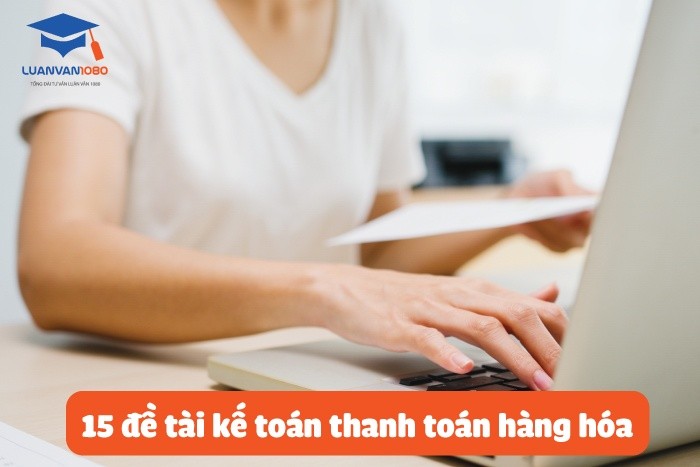 15 đề tài kế toán thanh toán hàng hóa