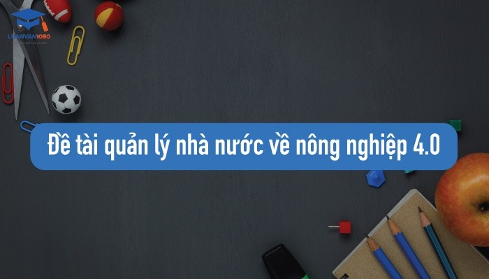 Đề tài quản lý nhà nước về nông nghiệp 4.0