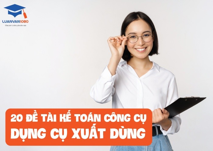 20 đề tài kế toán công cụ dụng cụ xuất dùng