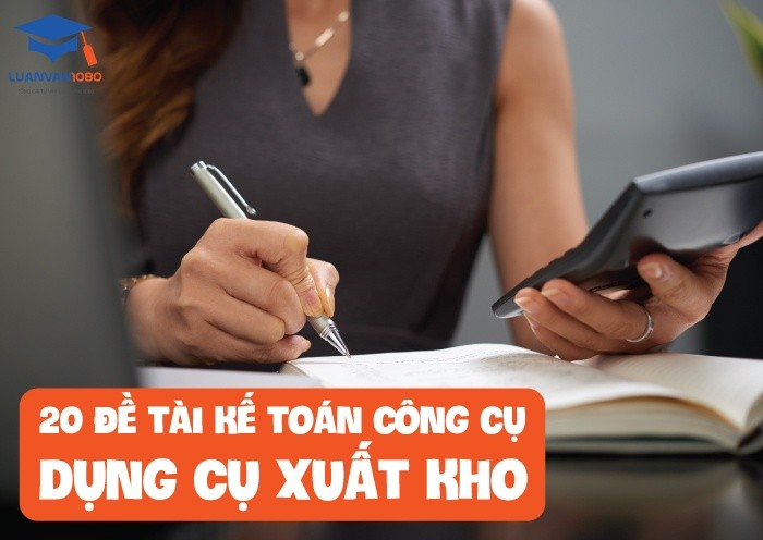 20 đề tài kế toán công cụ dụng cụ xuất kho