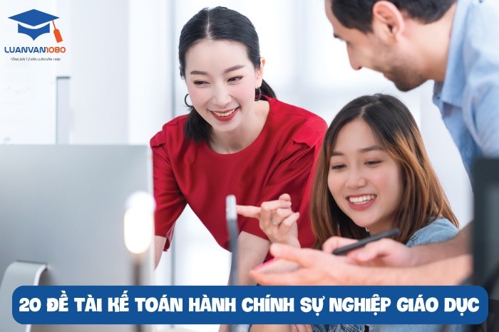 20 đề tài kế toán hành chính sự nghiệp giáo dục