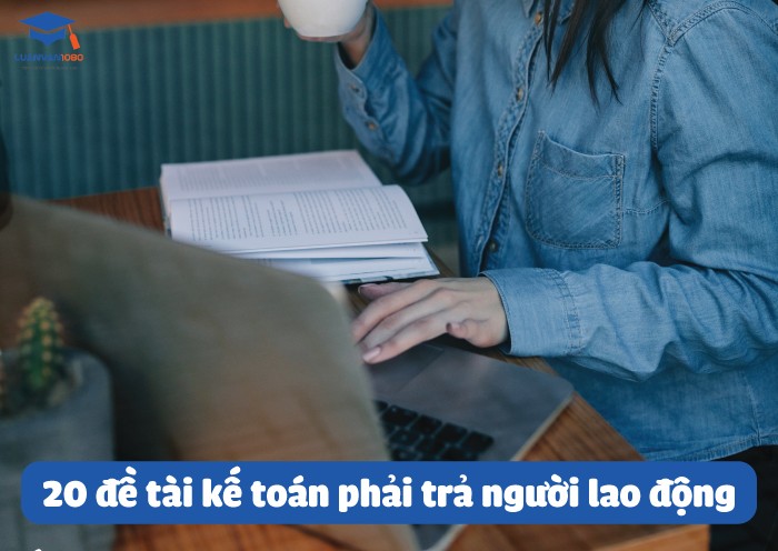 20 đề tài kế toán phải trả người lao động