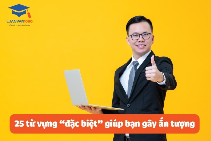 25 từ vựng “đặc biệt” giúp bạn gây ấn tượng