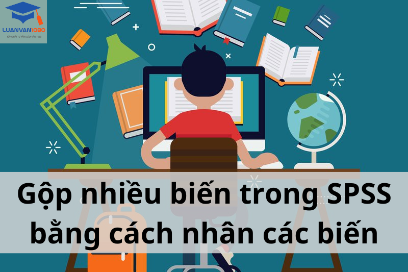 Cách gộp biến trong SPSS bằng cách nhân các biến