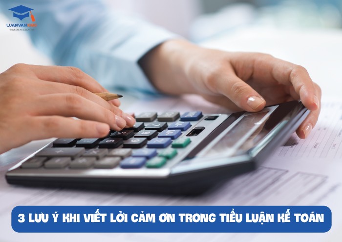 3 lưu ý khi viết lời cảm ơn trong tiểu luận kế toán