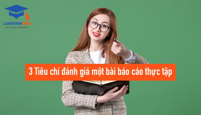 3 Tiêu chí đánh giá một bài báo cáo thực tập