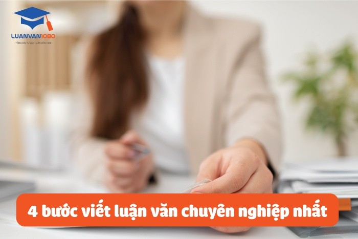 4 bước viết luận văn chuyên nghiệp nhất