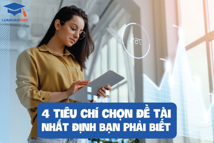4 tiêu chí chọn đề tài nhất định bạn phải biết
