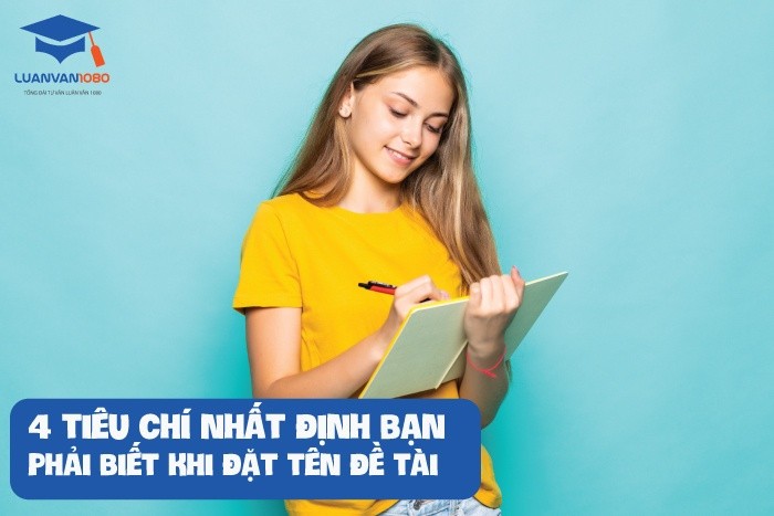 4 tiêu chí nhất định bạn phải biết khi đặt tên đề tài