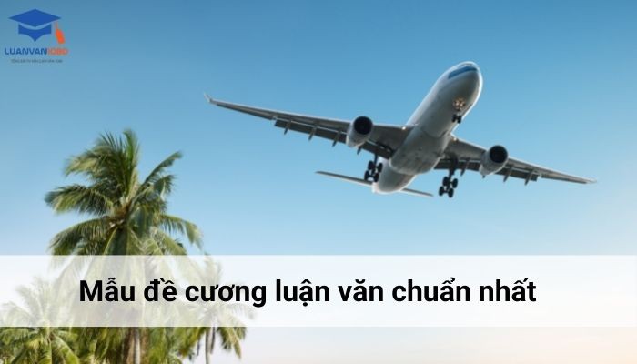 Mẫu đề cương luận văn chuẩn nhất
