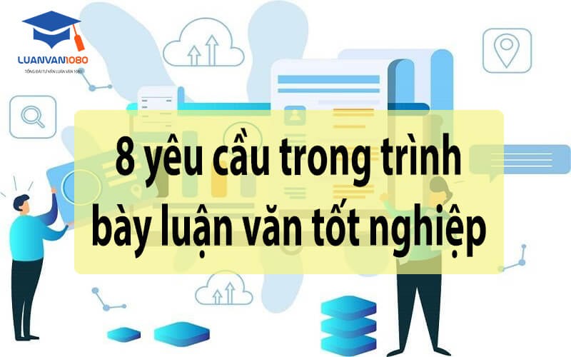 Yêu cầu trong cách trình bày luận văn tốt nghiệp đại học