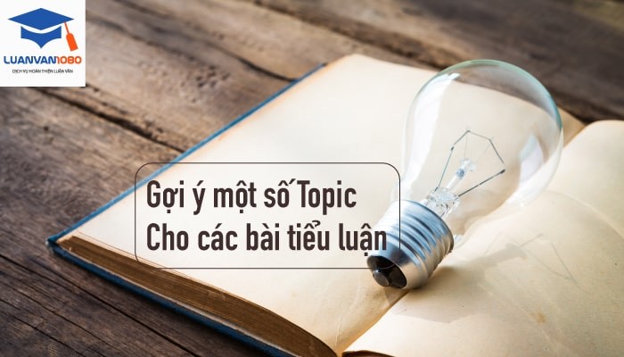 Gợi ý một số topic cho các bài tiểu luận bằng tiếng Anh