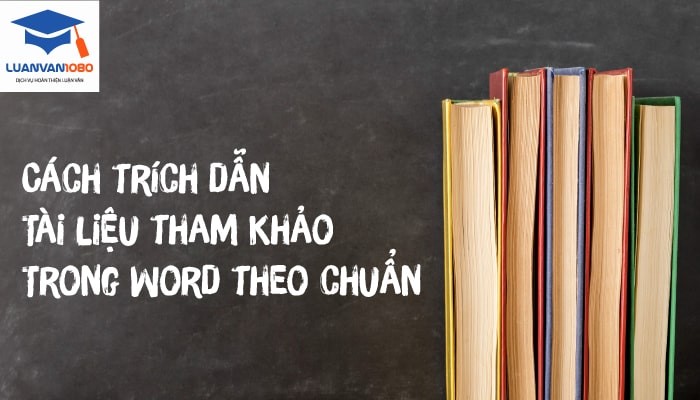 Hướng dẫn cách trích dẫn tài liệu tham khảo trong word