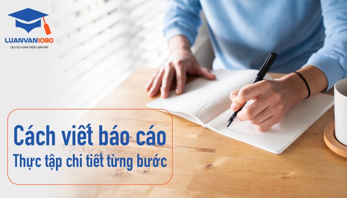 Cách viết báo cáo thực tập chi tiết từng bước