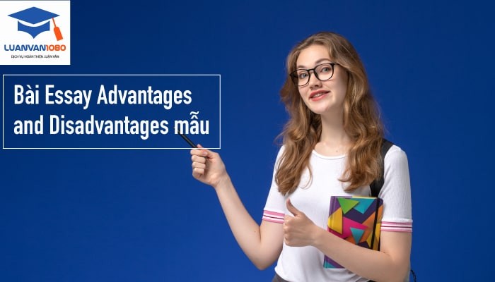 Bài advantages and disadvantages essay mẫu