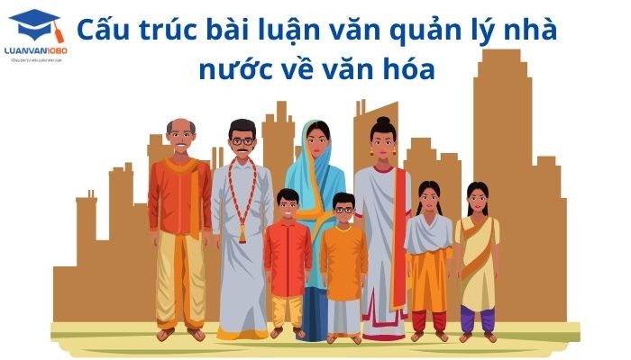 Cấu trúc bài luận văn quản lý nhà nước về văn hóa