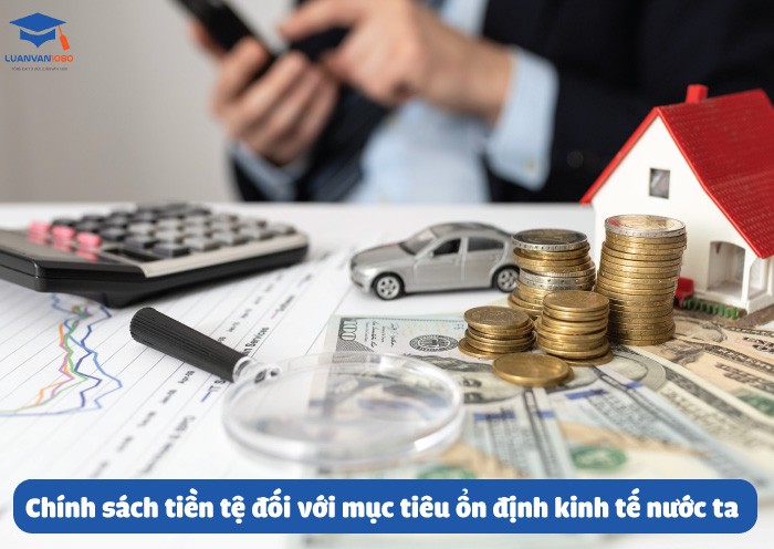 Chính sách tiền tệ đối với mục tiêu ổn định kinh tế nước ta