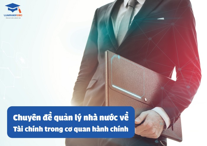 Chuyên đề quản lý nhà nước về tài chính trong cơ quan hành chính