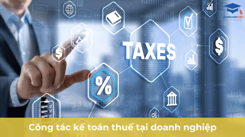 Công tác kế toán thuế tại doanh nghiệp