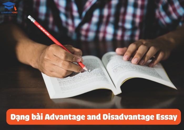 Dạng bài Advantage and Disadvantage Essay